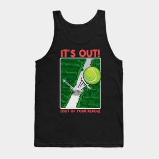 It's Out! (Out of your reach) Funny Tennis Tee Tennis Player Tank Top